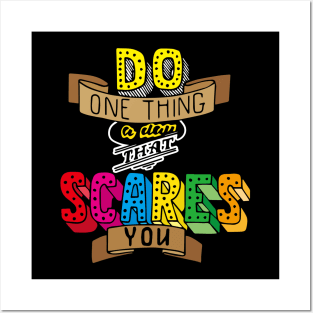 Do one thing a day that scares you!! Posters and Art